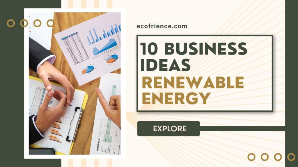 10 Revolutionary business ideas for renewable energy in 2024